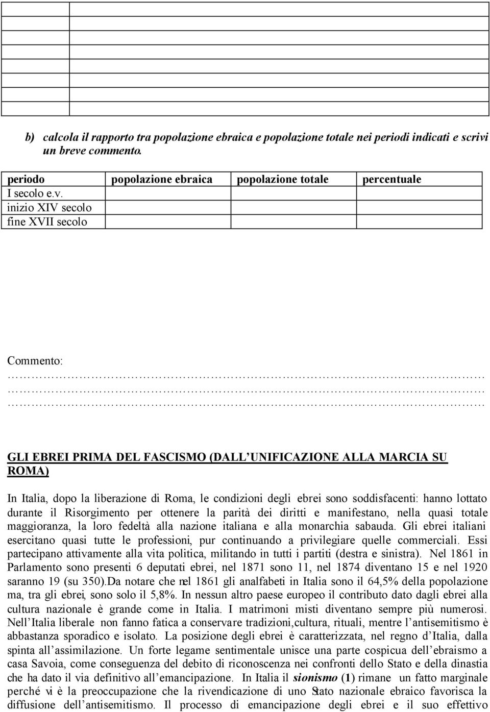 commento. periodo popolazione ebraica popolazione totale percentuale I secolo e.v.