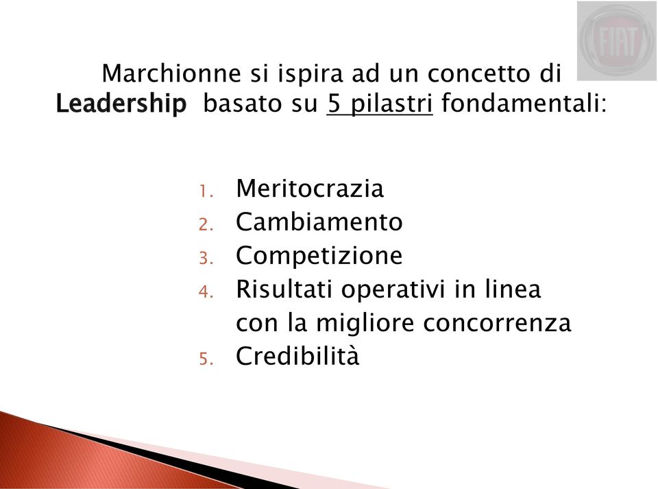 Meritocrazia 2. Cambiamento 3. Competizione 4.