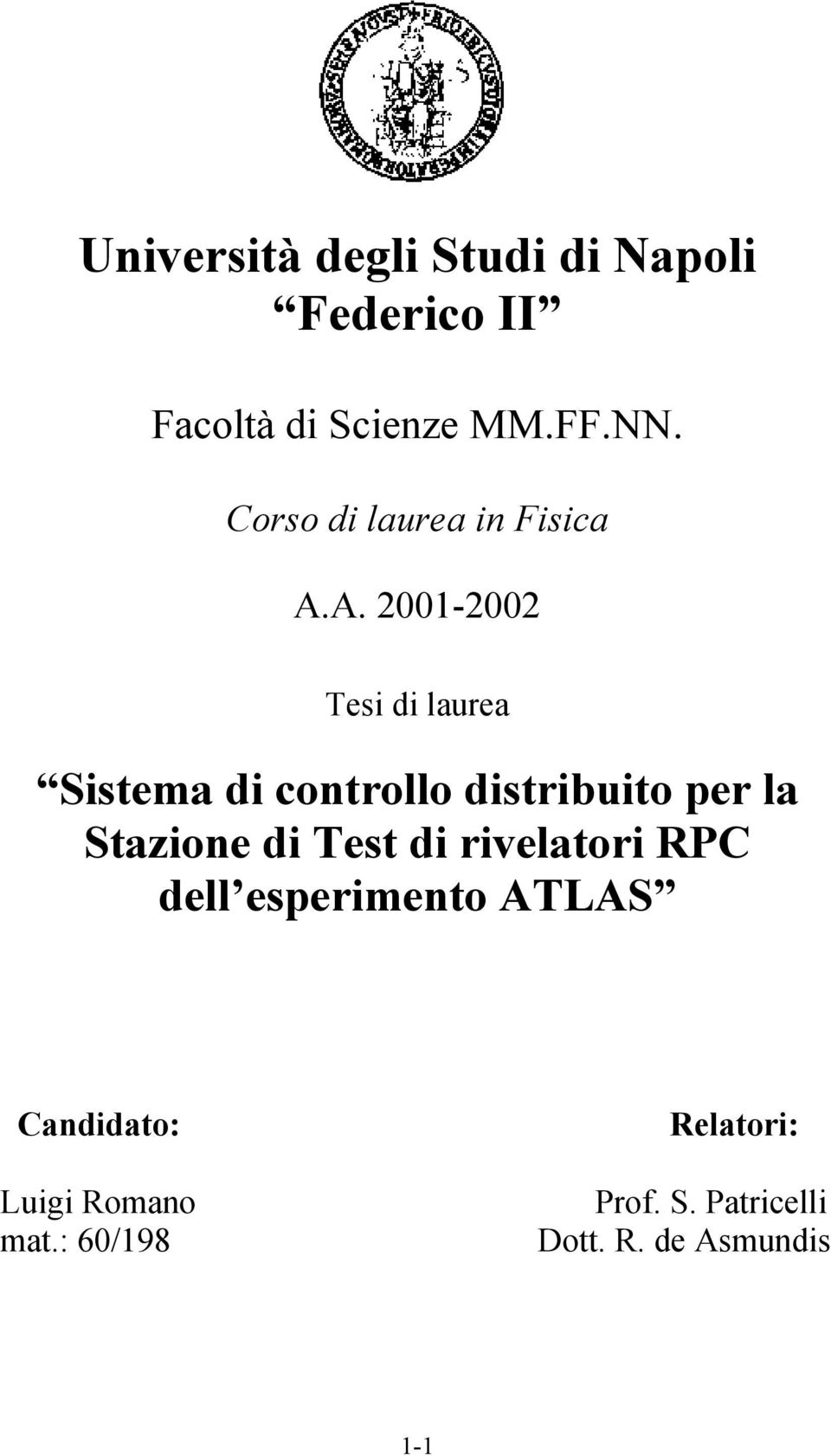 A. 2001-2002 Tesi di laurea Sistema di controllo distribuito per la Stazione di