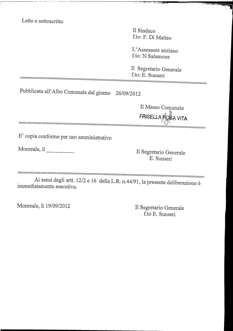 E' copia conforme per uso amministrativo Monreale, lì II Segretario Generale E. Sunseri Ai sensi degli artt.