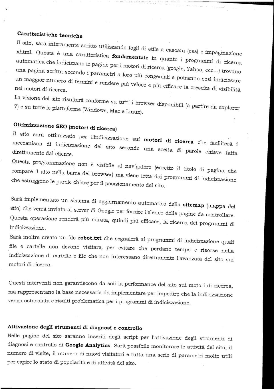 ..) trovano una pagina scritta secondo i parametri a loro più congeniali e potranno così indicizzare un maggior numero di termini e rendere più veloce e più efficace la crescita di visibilità nei