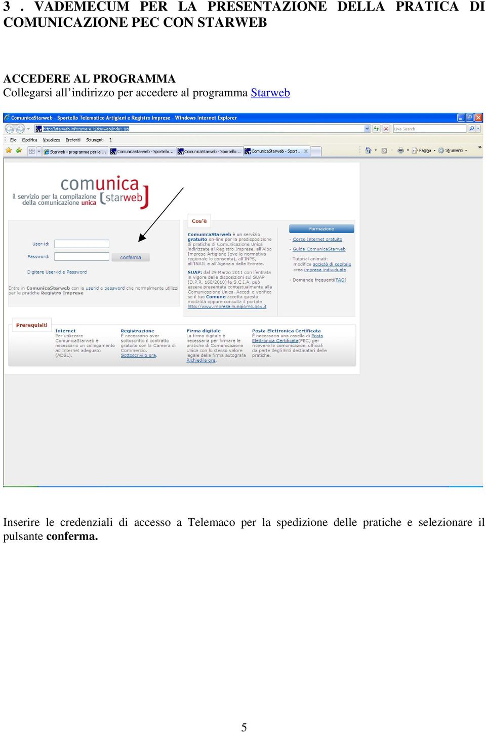 accedere al programma Starweb Inserire le credenziali di accesso a