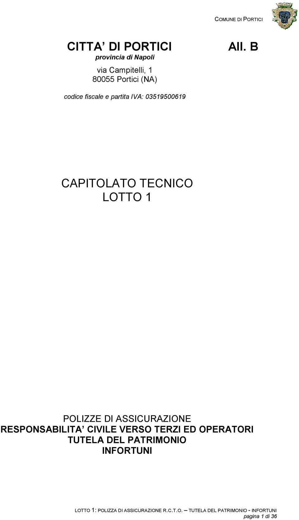 B codice fiscale e partita IVA: 03519500619 CAPITOLATO TECNICO