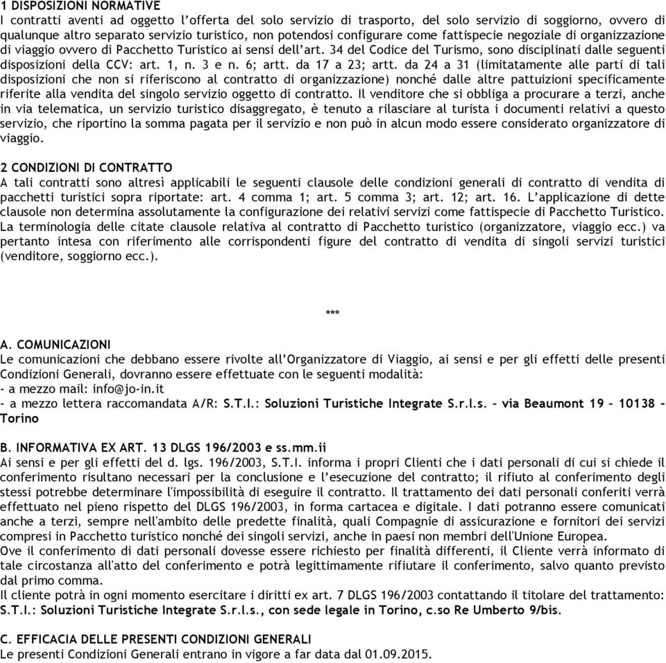 34 del Codice del Turismo, sono disciplinati dalle seguenti disposizioni della CCV: art. 1, n. 3 e n. 6; artt. da 17 a 23; artt.