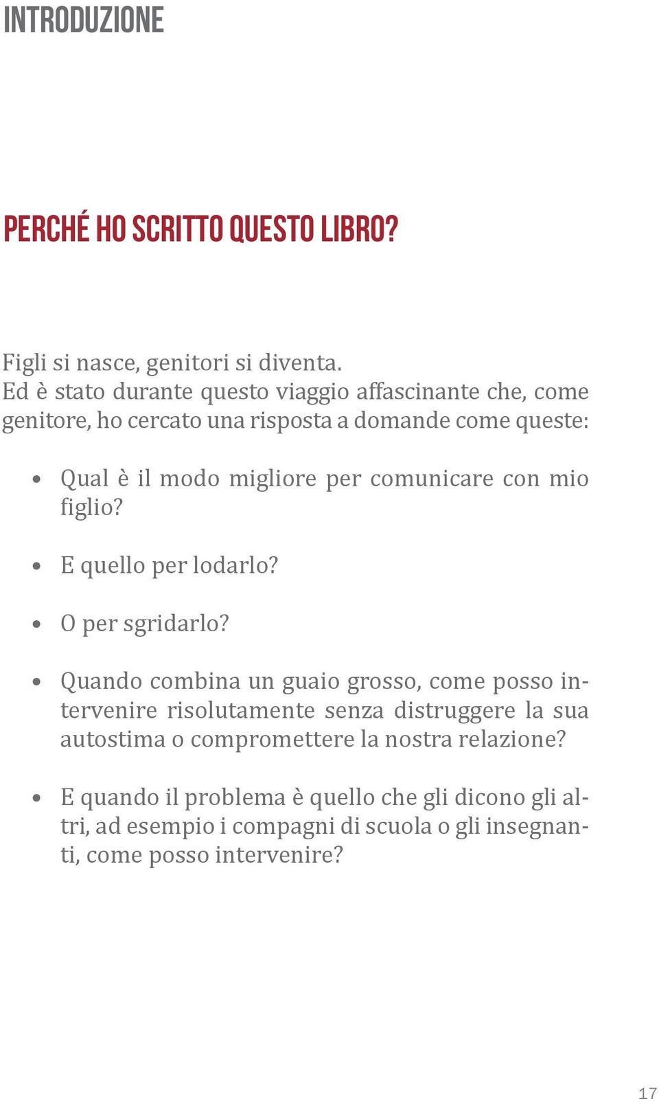 per comunicare con mio iglio? E quello per lodarlo? O per sgridarlo?