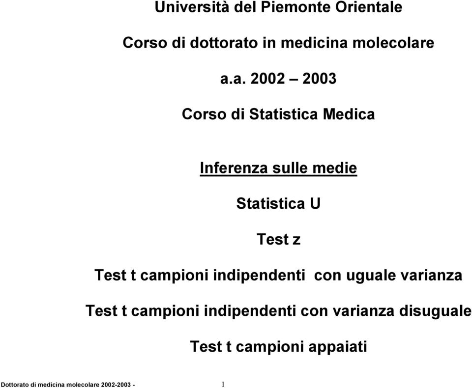 Test t campioni indipendenti con uguale varianza Test t campioni indipendenti con