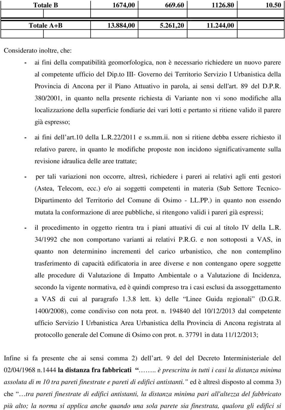 to III- Governo dei Territorio Servizio I Urbanistica della Provincia di Ancona per il Piano Attuativo in parola, ai sensi dell'art. 89 del D.P.R.