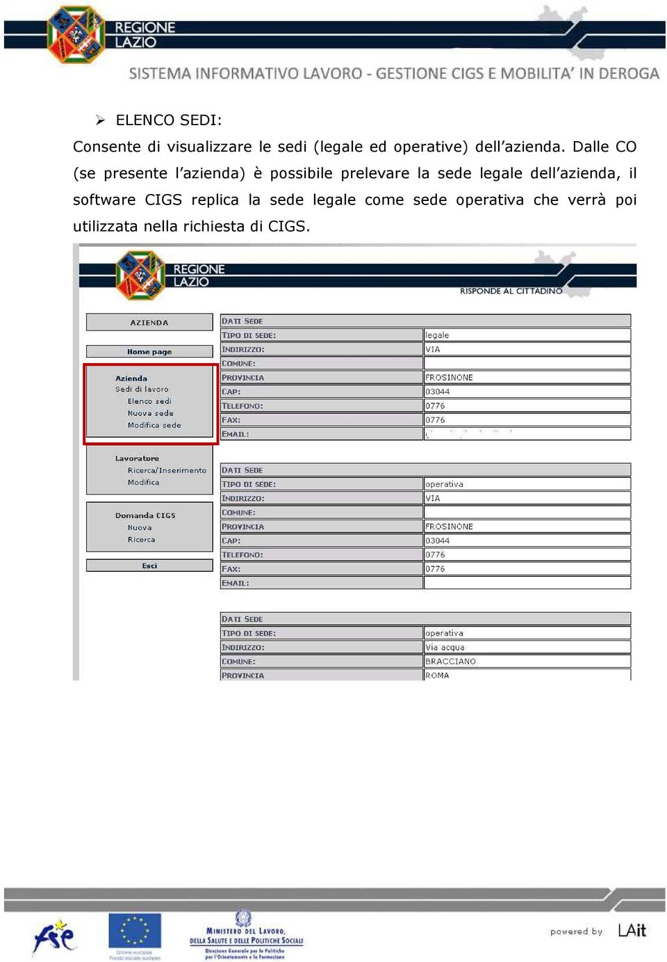 Dalle CO (se presente l azienda) è possibile prelevare la sede