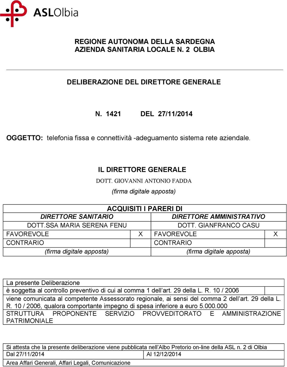 GIOVANNI ANTONIO FADDA (firma digitale apposta) ACQUISITI I PARERI DI DIRETTORE SANITARIO DIRETTORE AMMINISTRATIVO DOTT.SSA MARIA SERENA FENU DOTT.