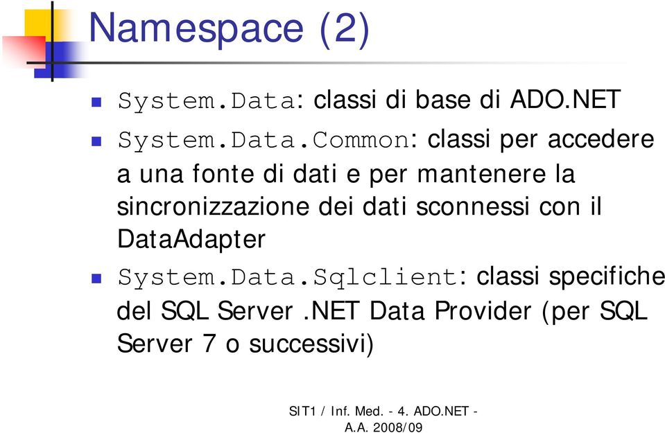 Common: classi per accedere a una fonte di dati e per mantenere la