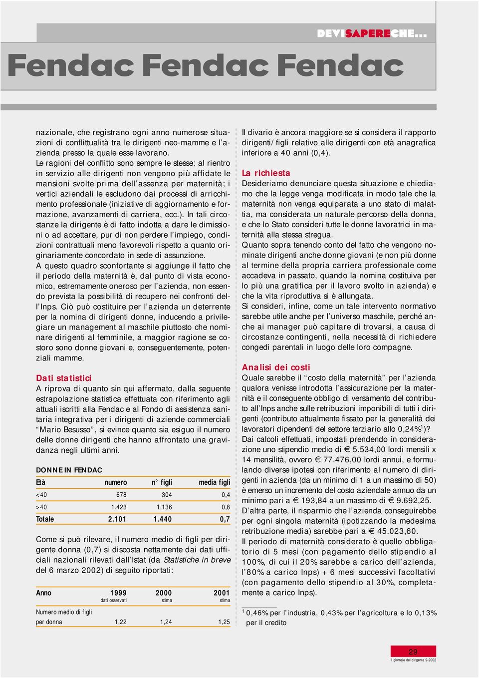 dai processi di arricchimento professionale (iniziative di aggiornamento e formazione, avanzamenti di carriera, ecc.).