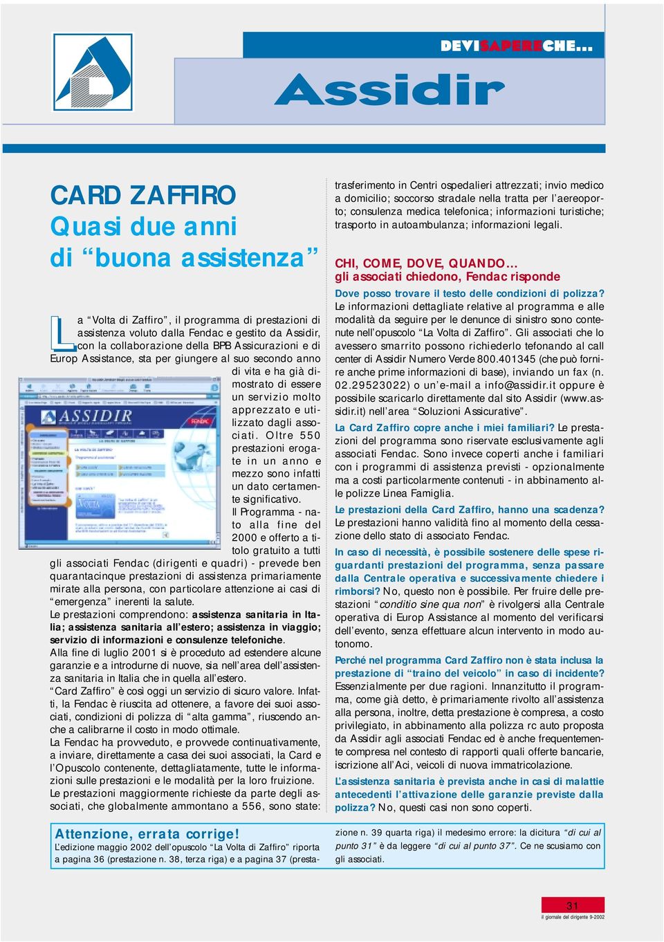 Oltre 550 prestazioni erogate in un anno e mezzo sono infatti un dato certamente significativo.