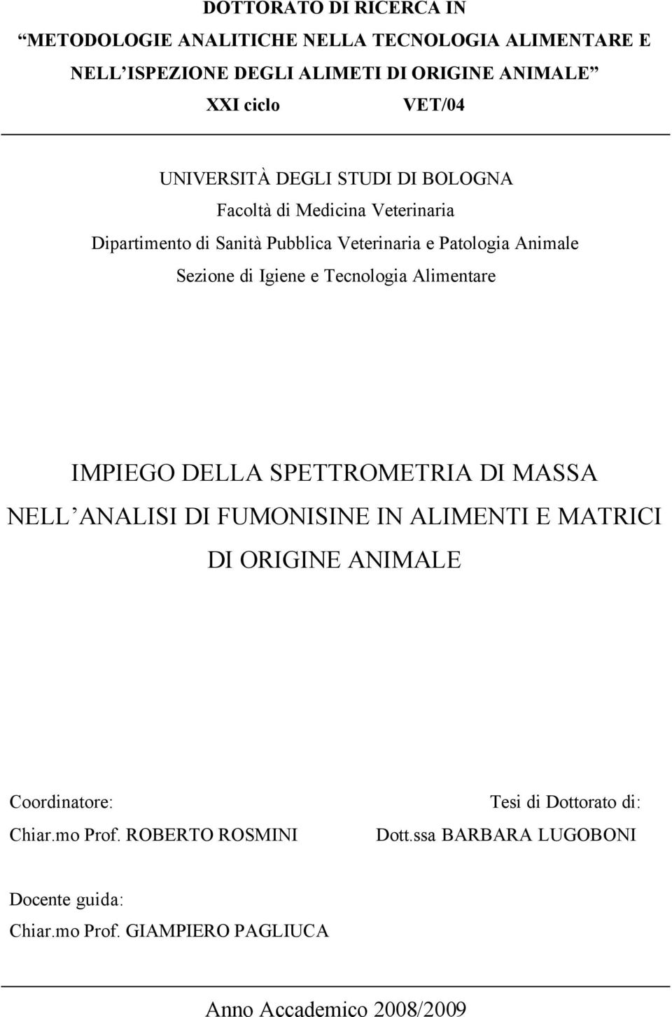 Igiene e Tecnologia Alimentare IMPIEGO DELLA SPETTROMETRIA DI MASSA NELL ANALISI DI FUMONISINE IN ALIMENTI E MATRICI DI ORIGINE ANIMALE