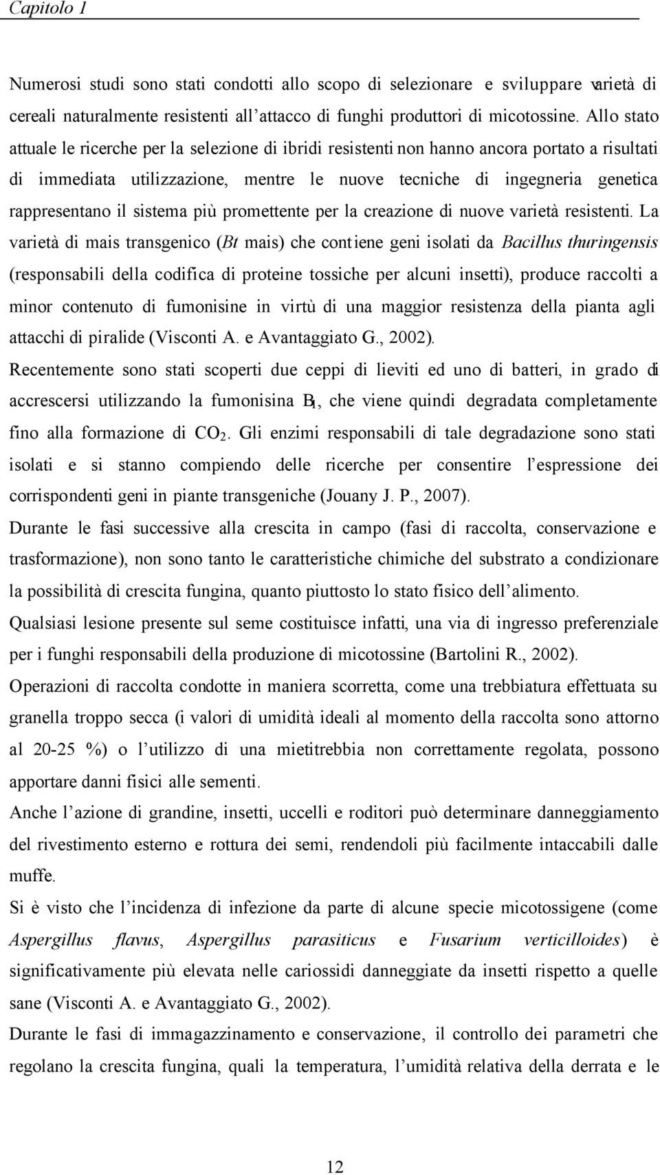 sistema più promettente per la creazione di nuove varietà resistenti.