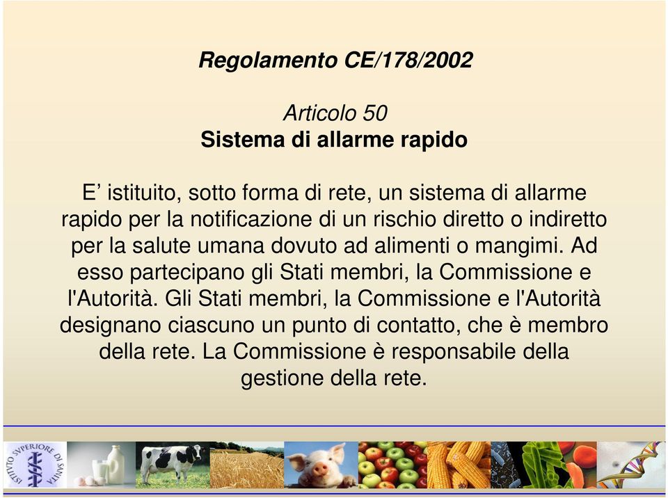 mangimi. Ad esso partecipano gli Stati membri, la Commissione e l'autorità.