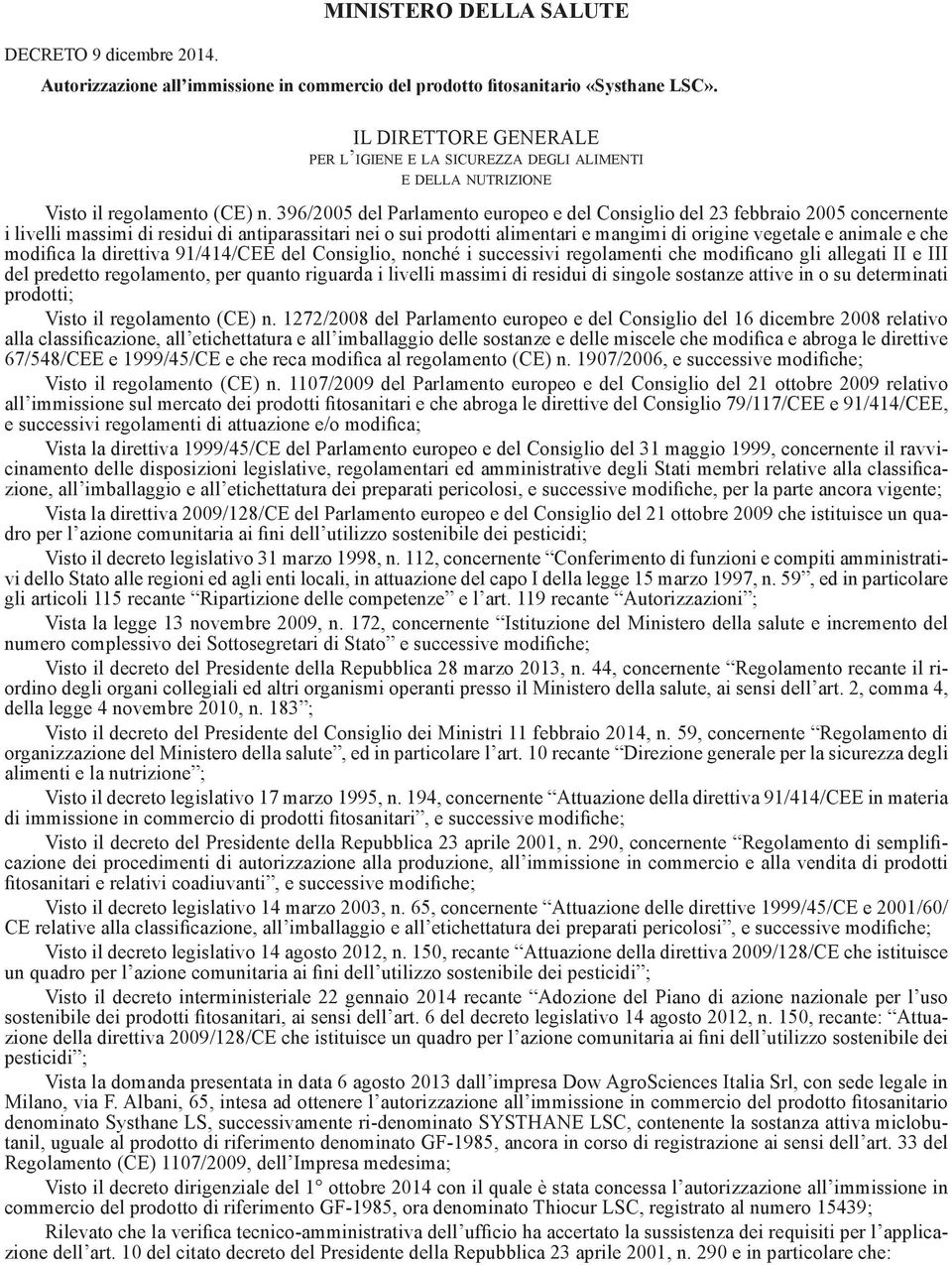 396/2005 del Parlamento europeo e del Consiglio del 23 febbraio 2005 concernente i livelli massimi di residui di antiparassitari nei o sui prodotti alimentari e mangimi di origine vegetale e animale