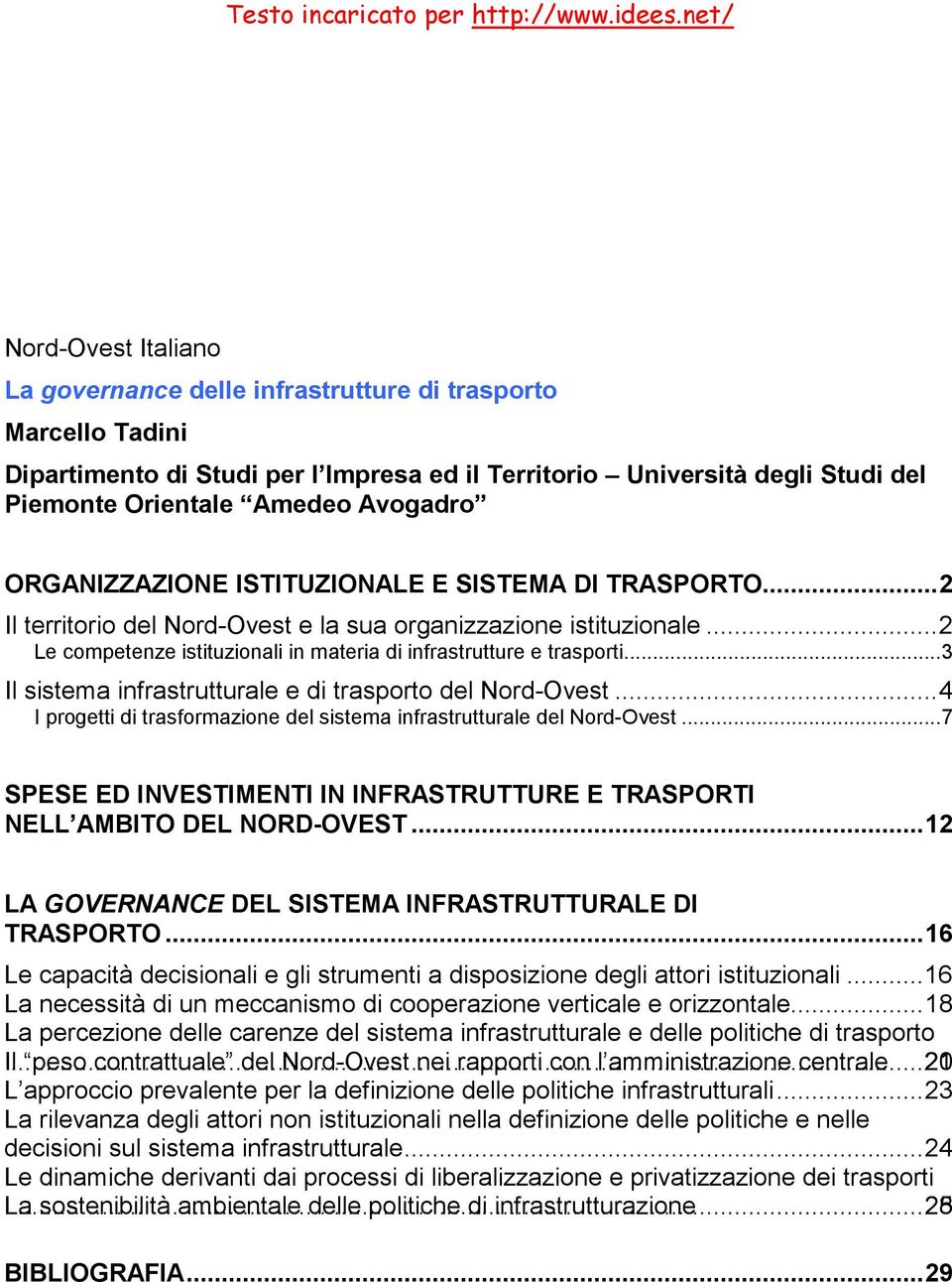 ..3 Il sistema infrastrutturale e di trasporto del Nord-Ovest...4 I progetti di trasformazione del sistema infrastrutturale del Nord-Ovest.