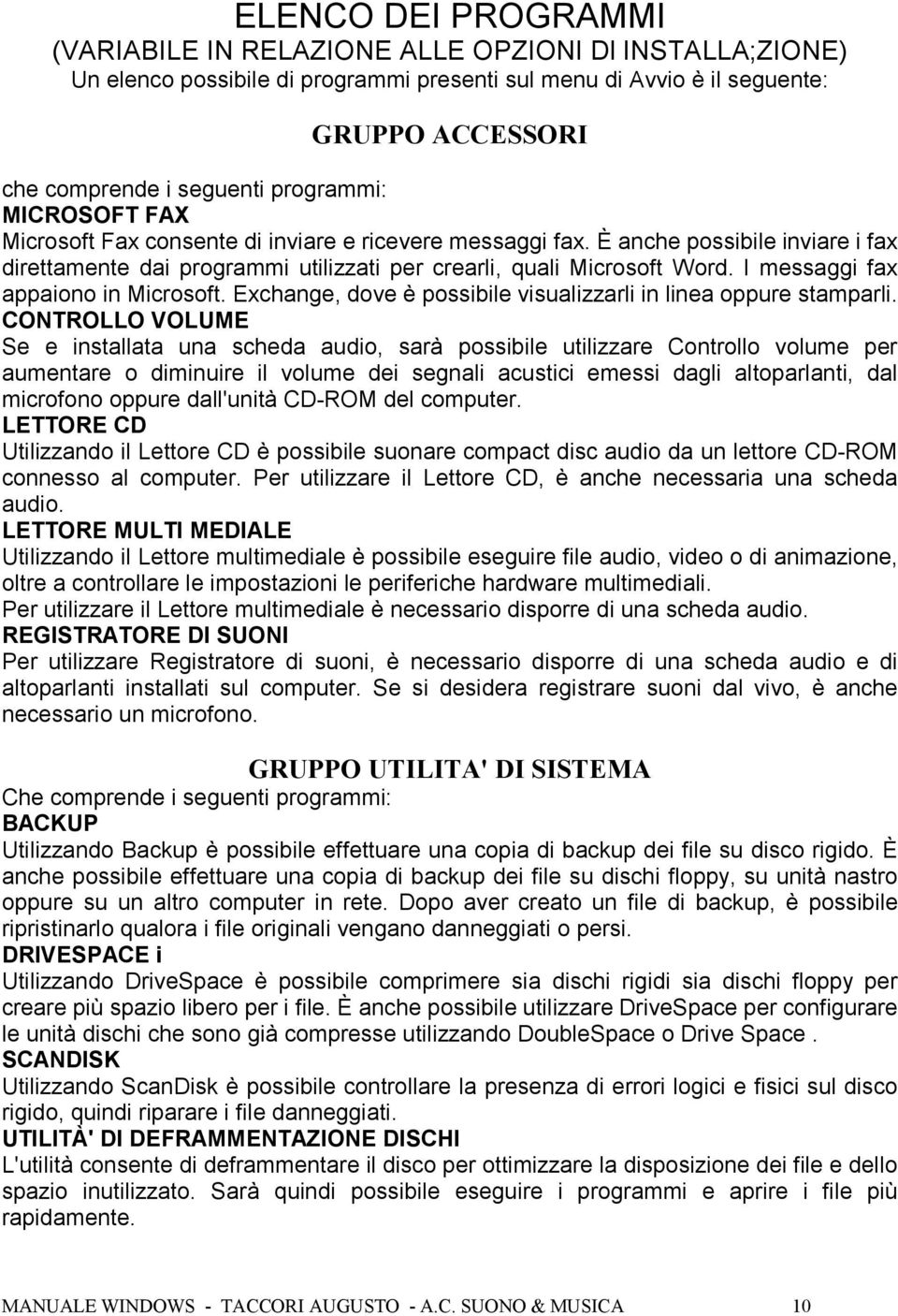 I messaggi fax appaiono in Microsoft. Exchange, dove è possibile visualizzarli in linea oppure stamparli.