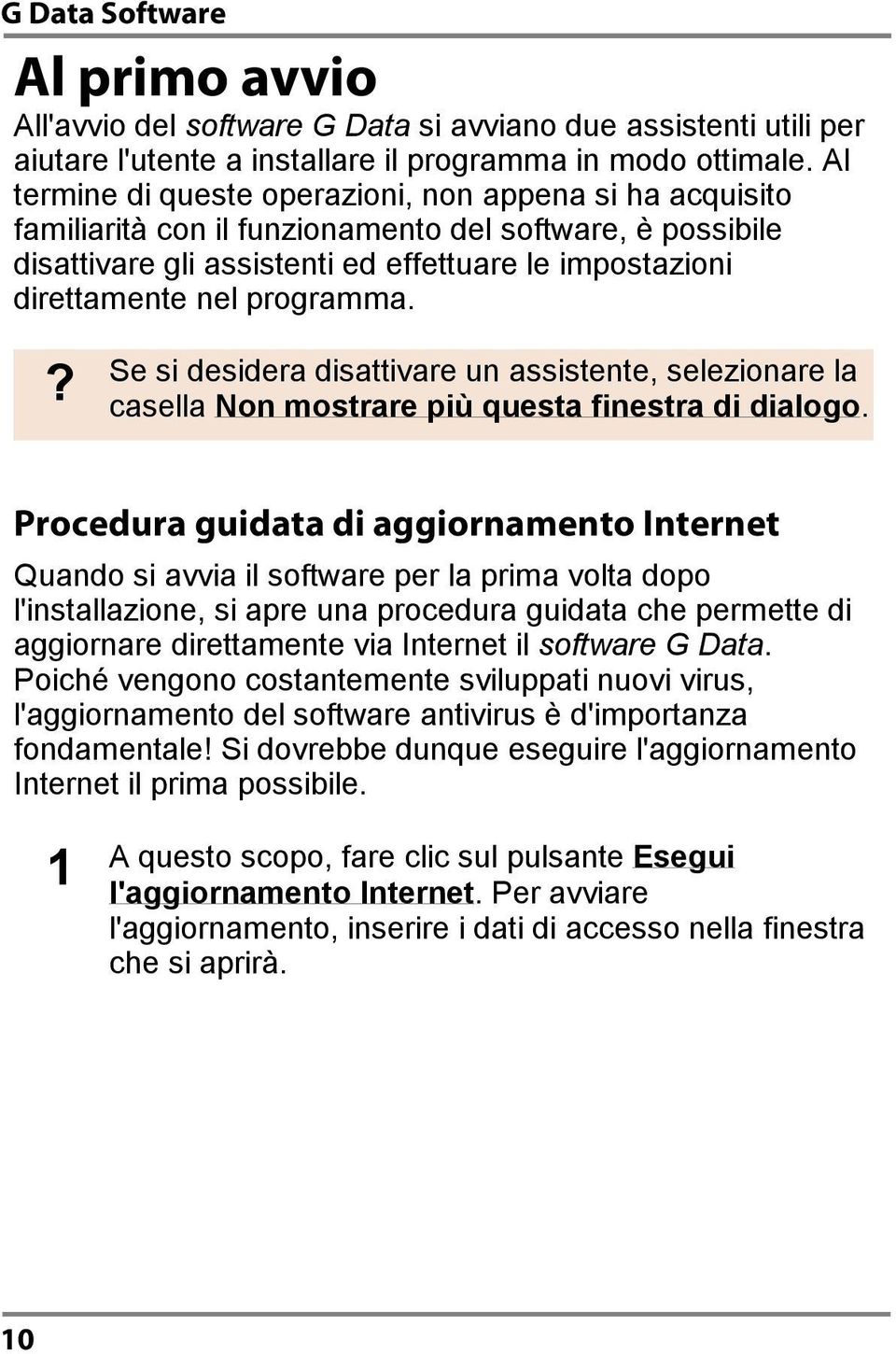 programma.? Se si desidera disattivare un assistente, selezionare la casella Non mostrare più questa finestra di dialogo.