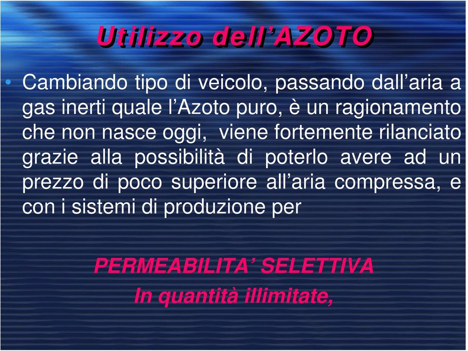 grazie alla possibilità di poterlo avere ad un prezzo di poco superiore all aria