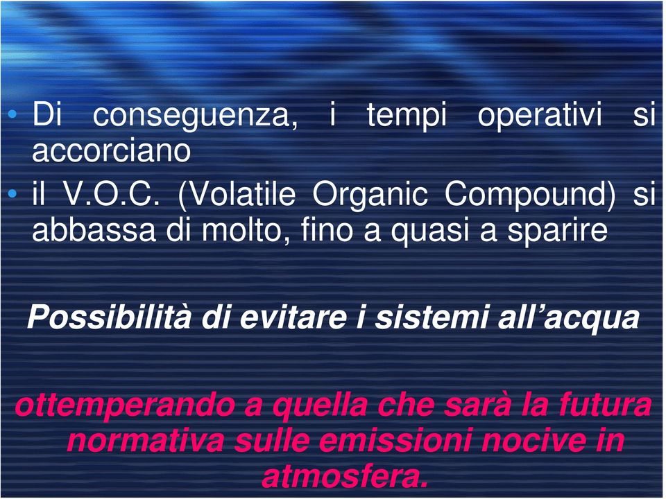 Di conseguenza, i tempi operativi si accorciano il V.O.C.