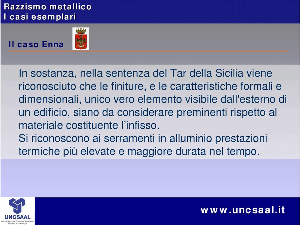 dall'esterno di un edificio, siano da considerare preminenti rispetto al materiale costituente