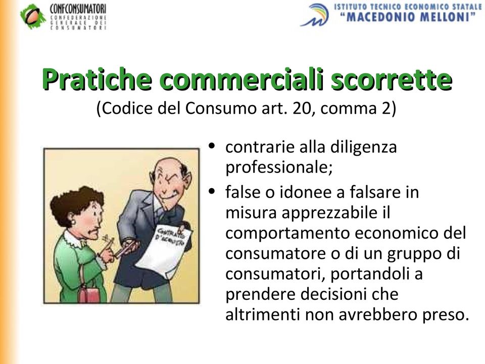 falsare in misura apprezzabile il comportamento economico del consumatore