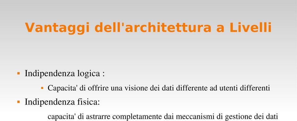 ad utenti differenti Indipendenza fisica: capacita' di