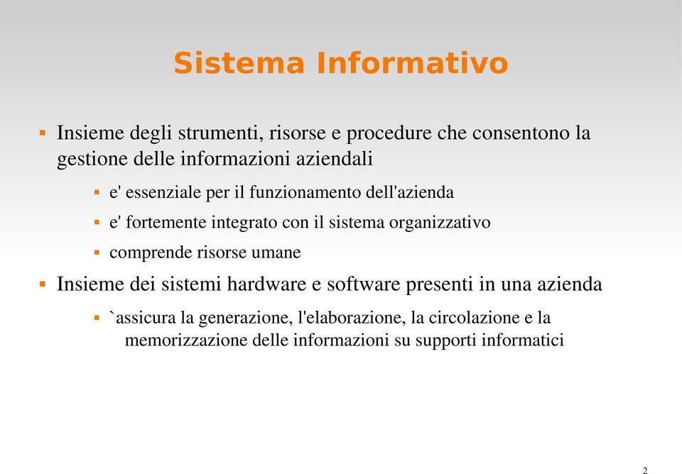 sistema organizzativo comprende risorse umane Insieme dei sistemi hardware e software presenti in una