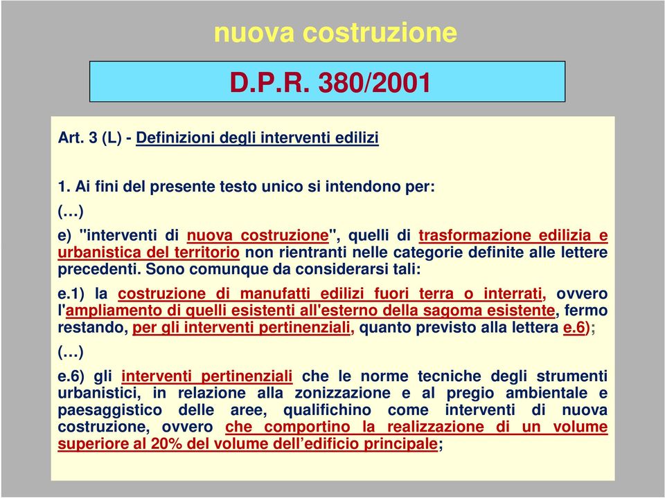 lettere precedenti. Sono comunque da considerarsi tali: e.