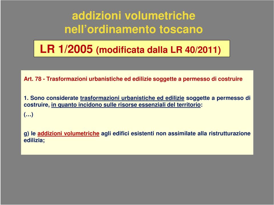 Sono considerate trasformazioni urbanistiche ed edilizie soggette a permesso di costruire, in quanto