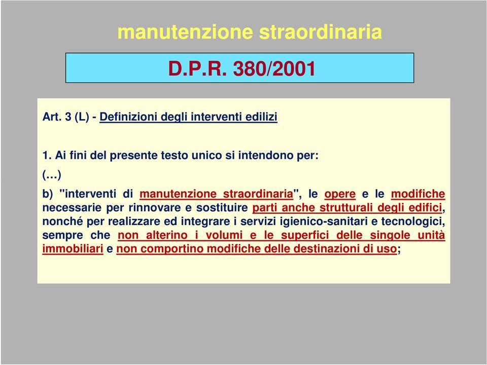 necessarie per rinnovare e sostituire parti anche strutturali degli edifici, nonché per realizzare ed integrare i servizi