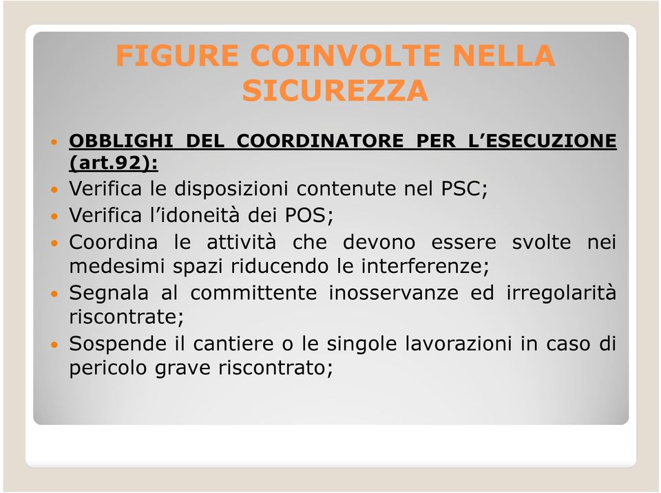 che devono essere svolte nei medesimi spazi riducendo le interferenze; Segnala al committente