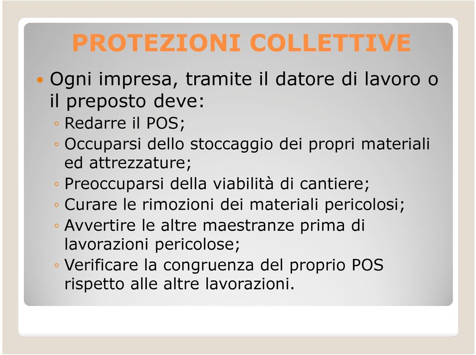 viabilità di cantiere; Curare le rimozioni dei materiali pericolosi; Avvertire le altre