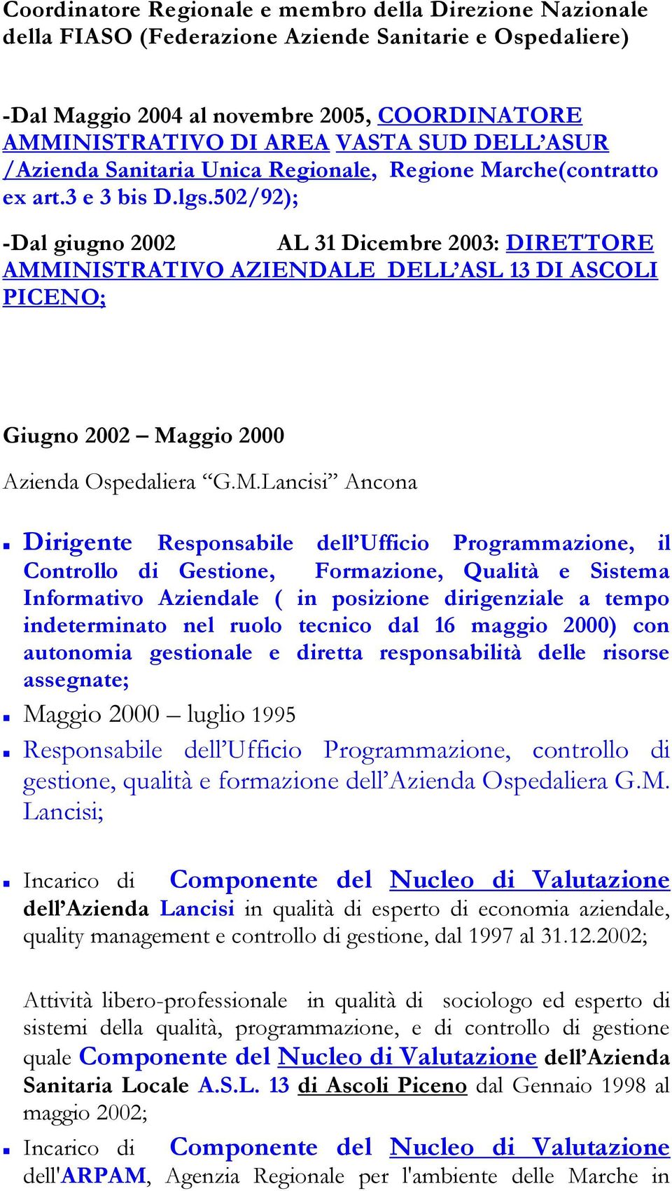 502/92); -Dal giugno 2002 AL 31 Dicembre 2003: DIRETTORE AMM