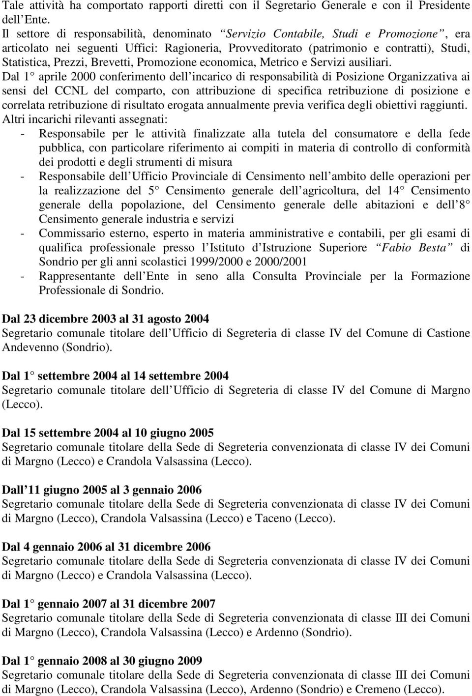 Brevetti, Promozione economica, Metrico e Servizi ausiliari.