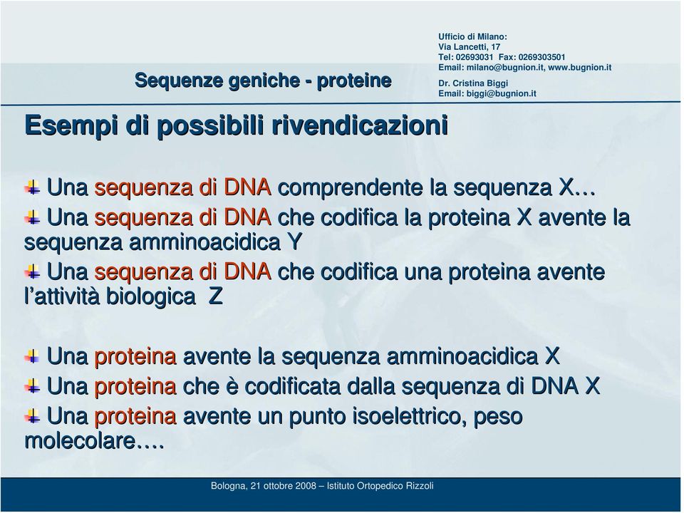 codifica una proteina avente l attività biologica Z Una proteina avente la sequenza amminoacidica X Una