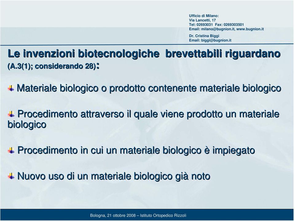 biologico Procedimento attraverso il quale viene prodotto un materiale