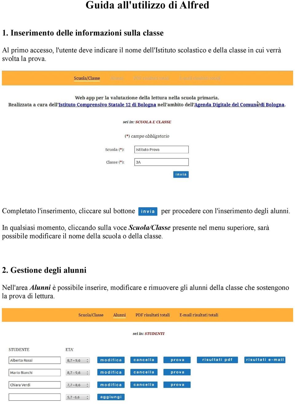 svolta la prova. Completato l'inserimento, cliccare sul bottone per procedere con l'inserimento degli alunni.