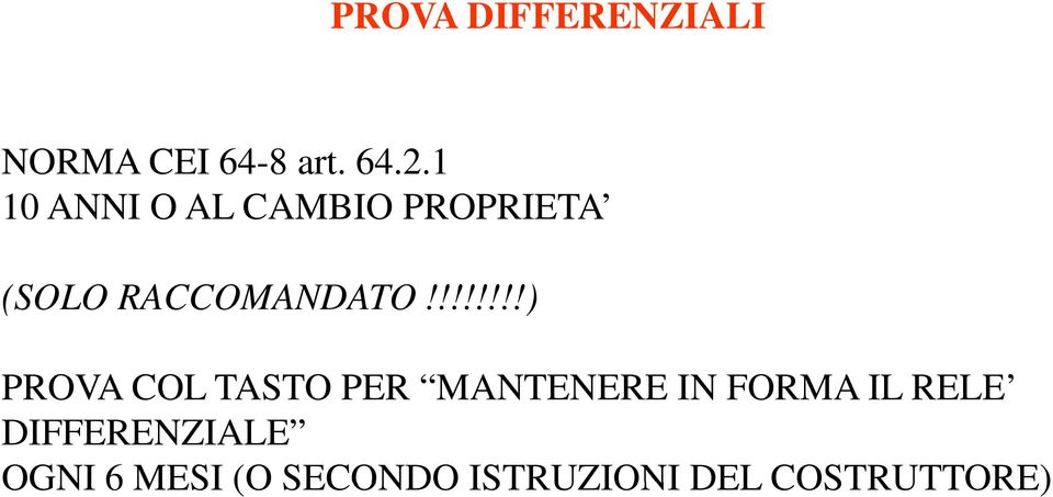 !!!!!!!) PROVA COL TASTO PER MANTENERE IN FORMA IL RELE