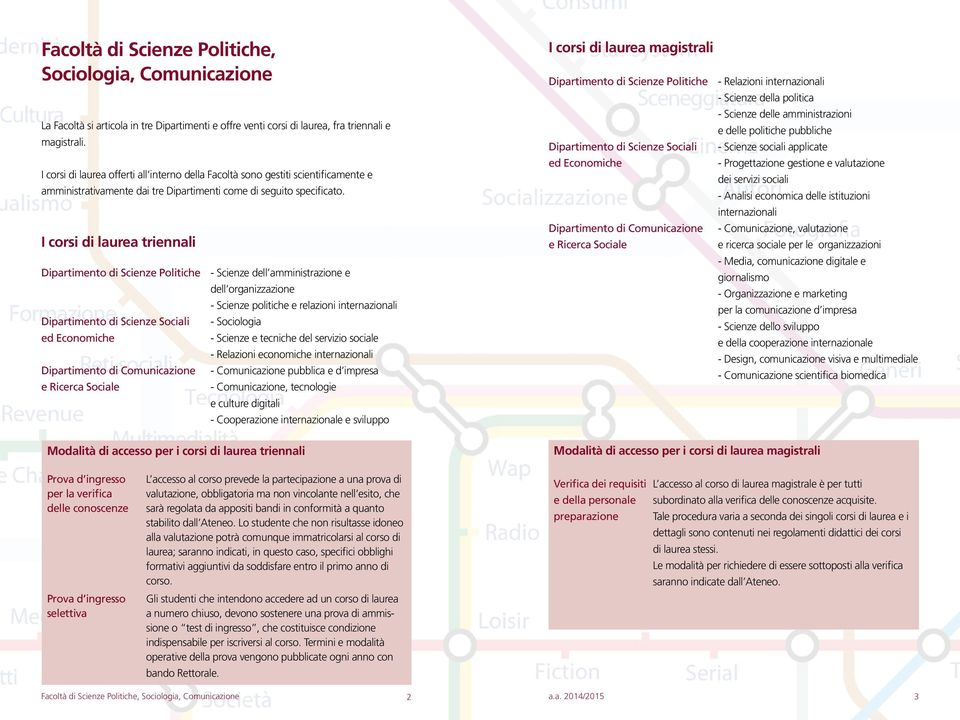 I corsi di laurea triennali Dipartimento di Scienze Politiche - Scienze dell amministrazione e dell organizzazione - Scienze politiche e relazioni internazionali Dipartimento di Scienze Sociali -