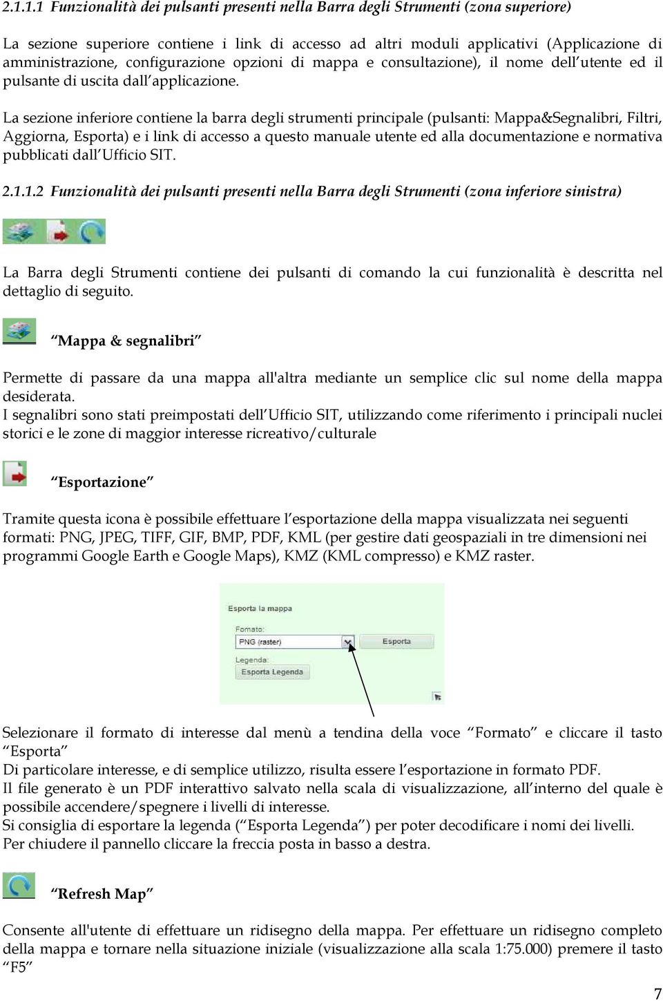 La sezione inferiore contiene la barra degli strumenti principale (pulsanti: Mappa&Segnalibri, Filtri, Aggiorna, Esporta) e i link di accesso a questo manuale utente ed alla documentazione e