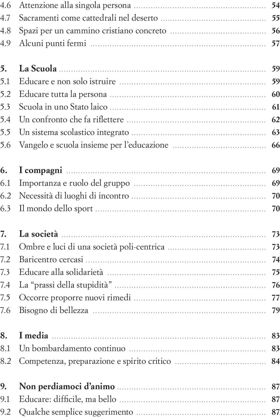 ..................................................................................... 59 5.1 Educare e non solo istruire............................................................. 59 5.2 Educare tutta la persona.