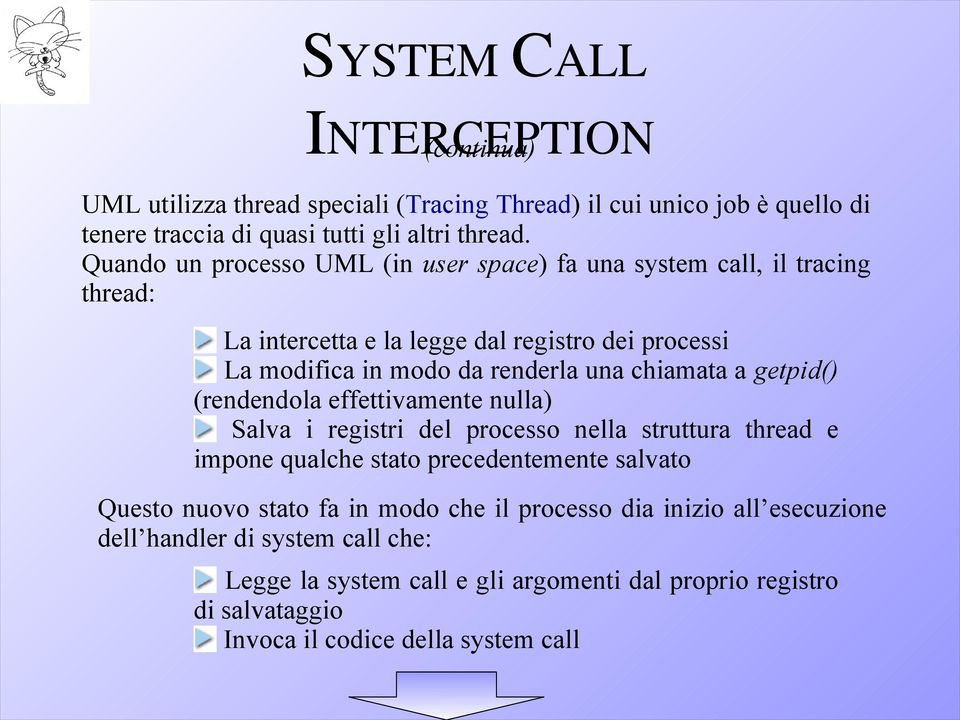 chiamata a getpid() (rendendola effettivamente nulla) Salva i registri del processo nella struttura thread e impone qualche stato precedentemente salvato Questo nuovo stato