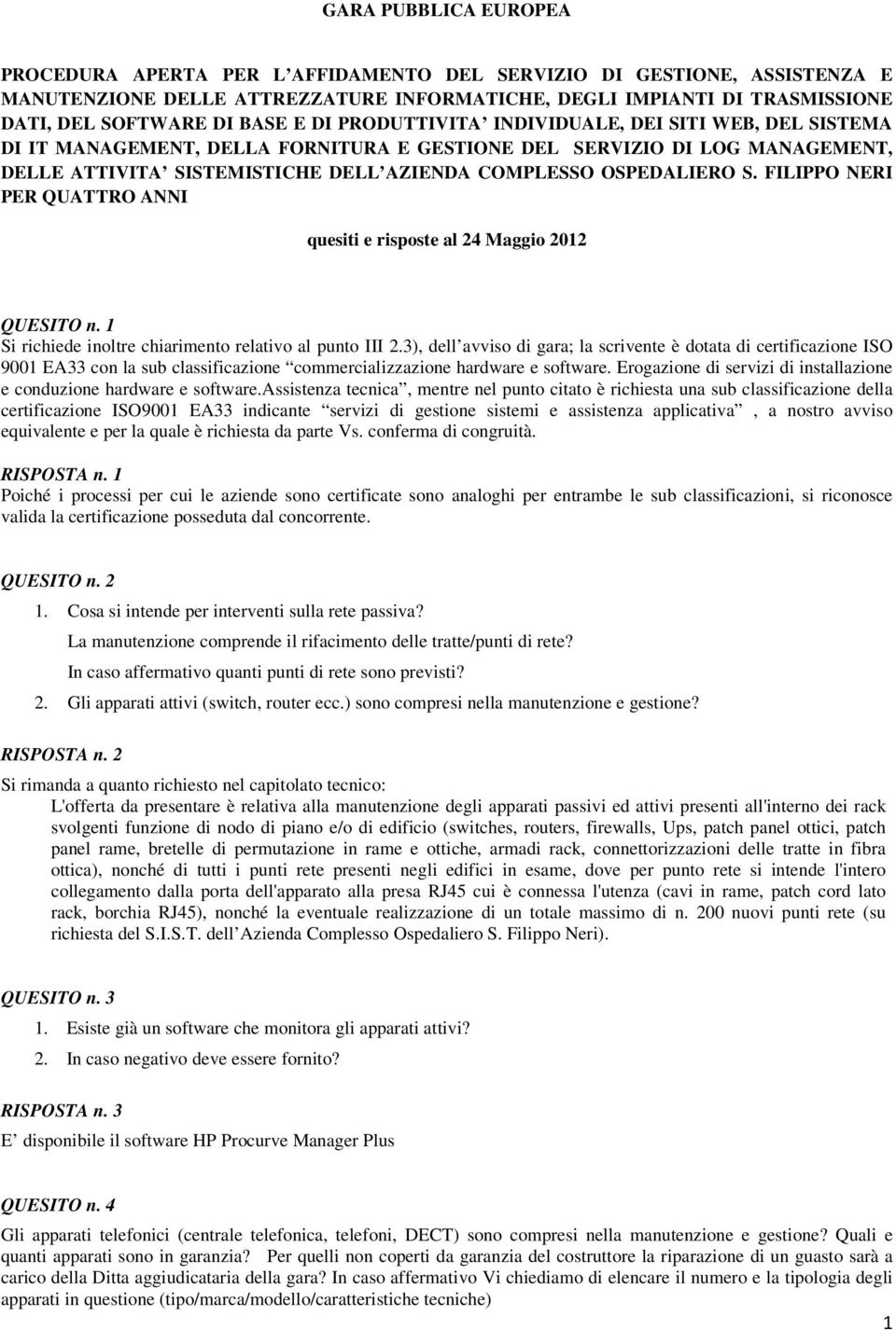 FILIPPO NERI PER QUATTRO ANNI quesiti e risposte al 24 Maggio 2012 QUESITO n. 1 Si richiede inoltre chiarimento relativo al punto III 2.