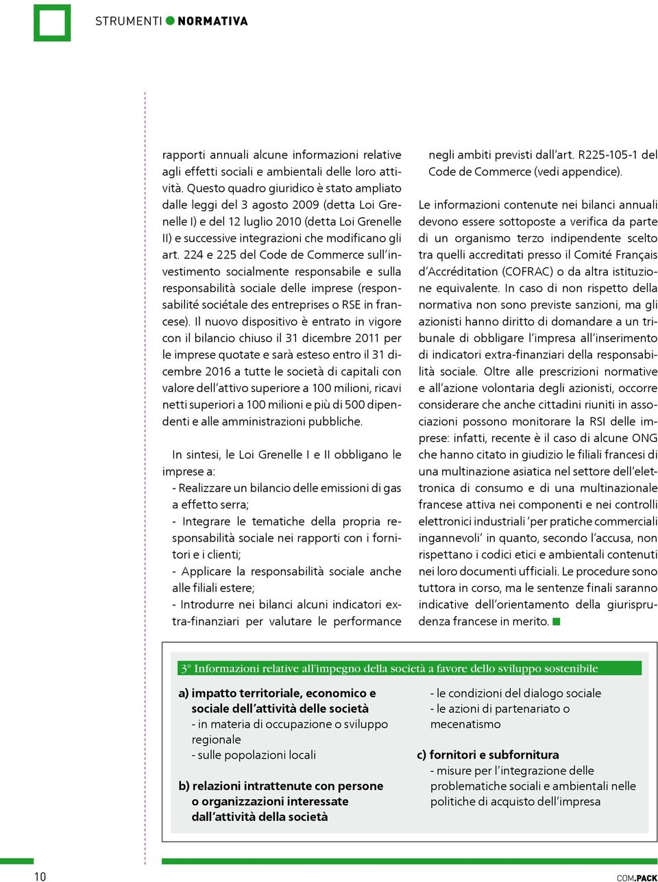 224 e 225 del Code de Commerce sull investimento socialmente responsabile e sulla responsabilità sociale delle imprese (responsabilité sociétale des entreprises o RSE in francese).