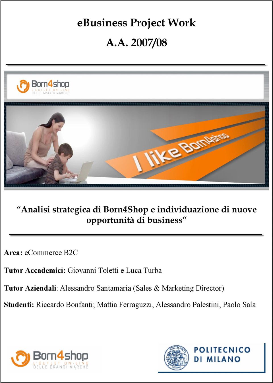 business Area: ecommerce B2C Tutor Accademici: Giovanni Toletti e Luca Turba Tutor