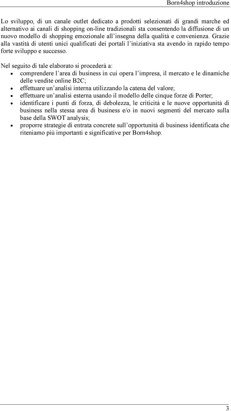 Grazie alla vastità di utenti unici qualificati dei portali l iniziativa sta avendo in rapido tempo forte sviluppo e successo. Nel seguito di tale elaborato si procederà a:!