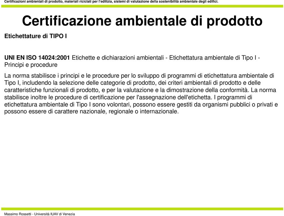 e delle caratteristiche funzionali di prodotto, e per la valutazione e la dimostrazione della conformità.