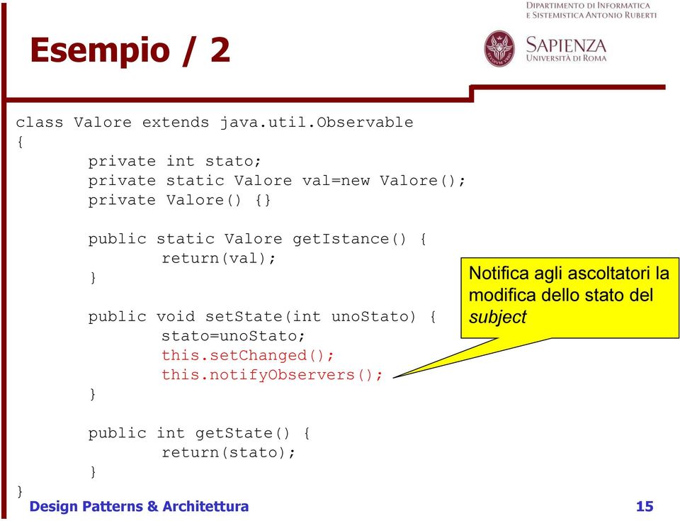 Valore getistance() { return(val); } public void setstate(int unostato) { stato=unostato; this.